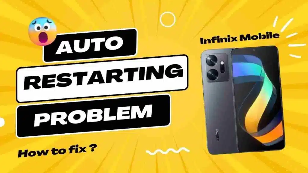 Infinix mobile Auto Restart problem